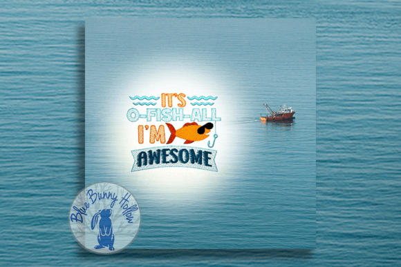 It’s O-Fish-All, I’m Awesome Embroidery Design Review